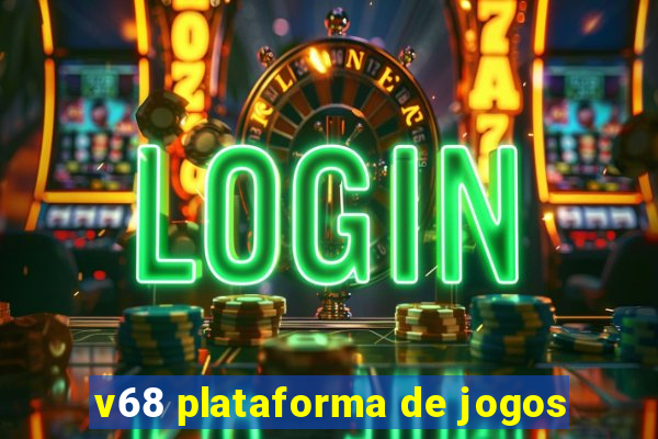 v68 plataforma de jogos